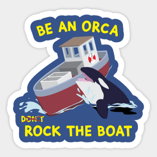 Be an Orca - Rock the Boat Sticker